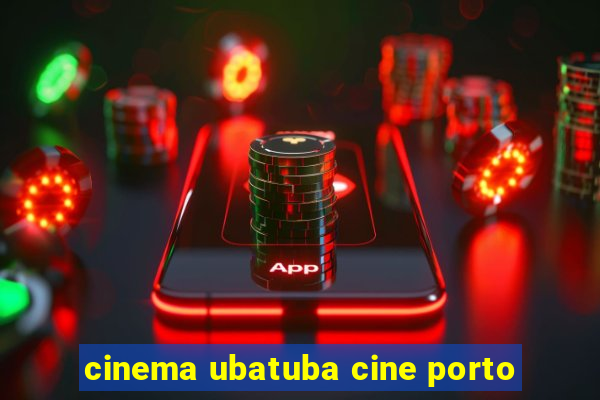 cinema ubatuba cine porto